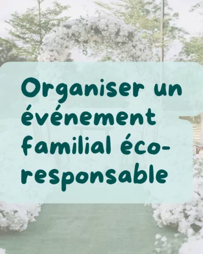 couverture d'article de blog sur l'organisation d'un événement familial écoresponsable